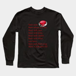 Start now, You can do it Long Sleeve T-Shirt